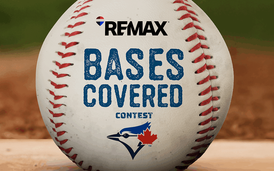 REMAX & The Toronto Blue Jays: Bases Covered Contest